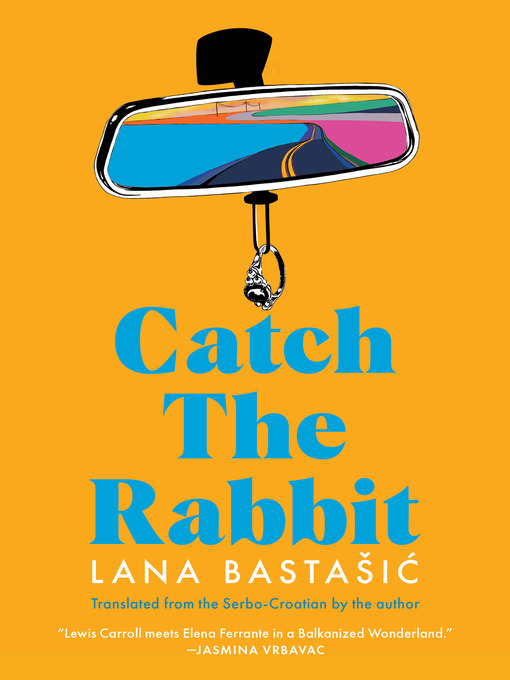 Title details for Catch the Rabbit by Lana Bastašić - Available